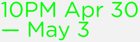 Rule of Three is on from the 30th April until May 3rd 2014. Starts at 10PM.
